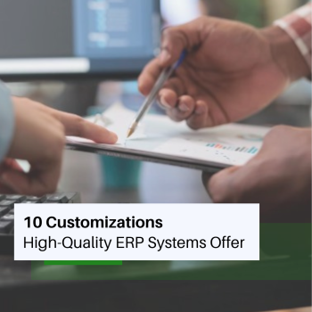 10 Customizations High-Quality ERP Systems Offer