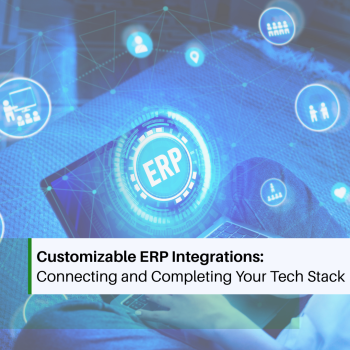 Customizable ERP Integrations: Connecting and Completing Your Tech Stack