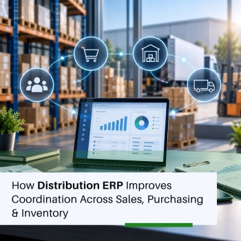 How Distribution ERP Improves Coordination Across Sales, Purchasing & Inventory