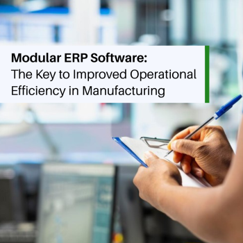 Modular ERP Software: The Key to Improved Operational Efficiency in Manufacturing
