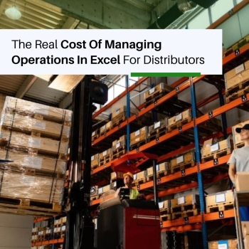 The Real Cost Of Managing Operations In Excel For Distributors 